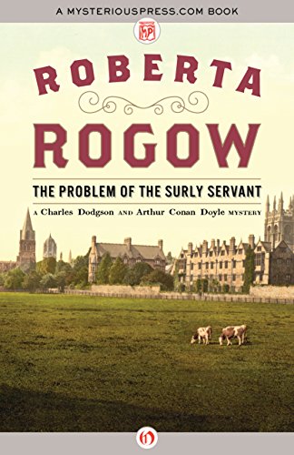 The Problem of the Surly Servant (The Charles Dodgson and Arthur Conan Doyle Mysteries Book 5)
