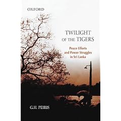 Twilight of the Tigers: Peace Efforts and Power Struggles in Sri Lanka