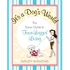 It's a Dog's World: The Savvy Guide to Four-Legged Living