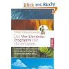 Das Vier-Elemente Programm der Schamanen: Entdecken Sie das Geheimwissen der Indianer und nutzen sie es f�r Gl�ck, Gesundheit, Erfolg