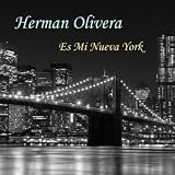 Herman Olivera Es Mi Nueva York