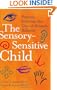 The Sensory-Sensitive Child: Practical Solutions for Out-of-Bounds Behavior