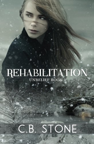 Rehabilitation: Unbelief Book I (Unbelief Series) (Volume 1)