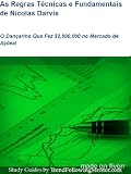 As Regras Técnicas e Fundamentais de Nicolas Darvis O Dançarino Que Fez $2,000,000 no Mercado de Ações! (Trend Following Mentor) (Portuguese Edition)