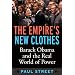 The Empire's New Clothes: Barack Obama in the Real World of Power