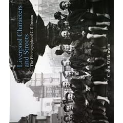 Liverpool Characters and Streets: The Photography of C.F. Inston (Photographers of Liverpool)