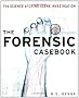 The Forensic Casebook: The Science of Crime Scene Investigation
