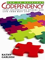 How To Overcome Codependency: Stop Controlling Others And Live Your Best Life!-From Free Kindle Books Library