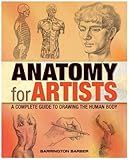 Anatomy for artists : a complete guide to drawing the human body