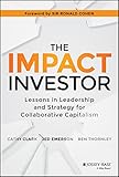 The impact investor : lessons in leadership and strategy for collaborative capitalism