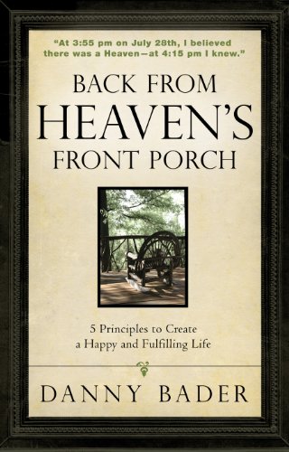 Back from Heaven's Front Porch: 5 Principles to Create a Happy and Fulfilling Life