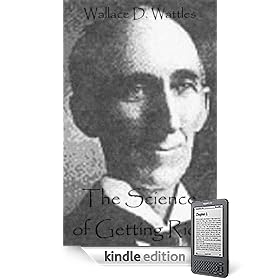 The Science of Getting Rich - Wallace Wattles Inspired Rhonda Byrne of The Secret as seen on Oprah and Larry King
