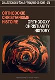 Orthodoxie, christianisme, histoire : Orthodoxie, Christianity, History