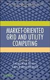 Market-Oriented Grid and Utility Computing (Wiley Series on Parallel and Distributed Computing)