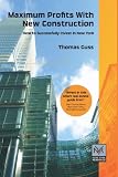Maximum Profits with New Construction: How To Successfully Invest In New York City