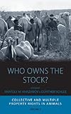 Who owns the stock? : collective and multiple property rights in animals