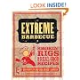 Extreme Barbecue: Smokin' Rigs and 100 Real Good Recipes