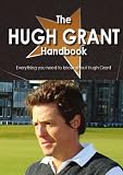 The Hugh Grant Handbook - Everything you need to know about Hugh Grant