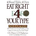 Eat Right 4 Your Type: The Individualized Diet Solution to Staying Healthy, Living Longer & Achieving Your Ideal Weight