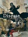 Disease: The Extraordinary Stories Behind History's Deadliest Killers