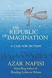 The republic of imagination : the case for fiction