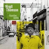 Virgil Thomson: Chamber Works: Virgil Thomson: Chamber Works: