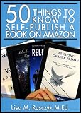 50 Things to Know to Self-Publish a Book on Amazon: A Step-By-Step guide to Publish and Promote an eBook *Includes Free eCourse*