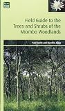 Field guide to the trees and shrubs of the miombo woodlands