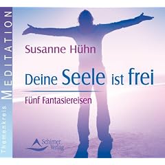 Deine Seele ist frei - F�nf Fantasiereisen