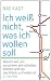 Ich wei� nicht, was ich wollen
