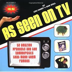 As Seen on TV: 50 Amazing Products and the Commercials That Made Them Famous