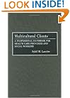 Multicultural Clients: A Professional Handbook for Health Care Providers and Social Workers