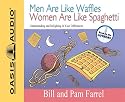 Men Are Like Waffles Women Are Like Spaghetti: Understanding and Delighting in Your Differences