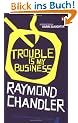 Trouble is My Business
