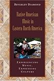 Native American Music in Eastern North America: Experiencing Music, Expressing Culture Includes CD (Global Music Series)