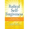 Radical Self-Forgiveness: The Direct Path to True Self-Acceptance