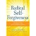 Radical Self-Forgiveness: The Direct Path to True Self-Acceptance