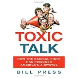 Toxic Talk: How the Radical Right Has Poisoned America's Airwaves