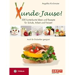 Xunde Jause: 300 kunterbunte Ideen und Rezepte f�r Schule, Arbeit und Freizeit. Schnell, einfach, lecker und gesund. Auch f�r Diabetiker geeignet