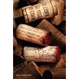 To Cork or Not To Cork: Tradition, Romance, Science, and the Battle for the Wine Bottle