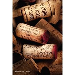 To Cork or Not To Cork: Tradition, Romance, Science, and the Battle for the Wine Bottle