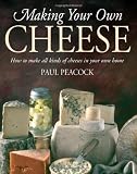 from Paul Peacock Making Your Own Cheese: How to Make All Kinds of Cheeses in Your Own Home