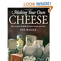 Making Your Own Cheese: How to Make All Kinds of Cheeses in Your Own Home