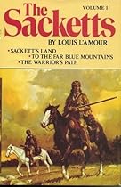 The Sacketts, Volume 1: Sackett's Land; To the Far Blue Mountains; The Warriors Path