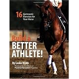 Build A Better Athlete: 16 Gymnastic Exercises for Your Horse