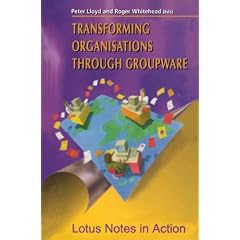 Transforming Organisations Through Groupware: Lotus Notes in Action (Computer Supported Cooperative Work)