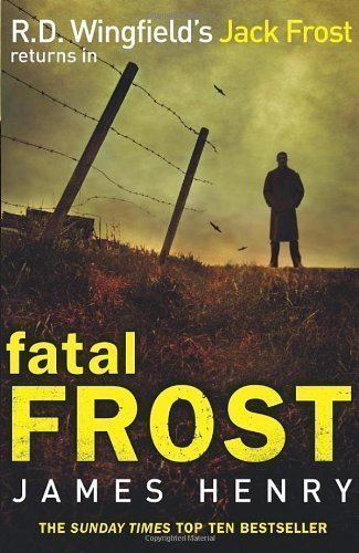 Fatal Frost (DI Jack Frost) by Henry, James on 10/05/2012 1st (first) edition