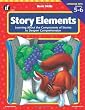 Basic Skills Story Elements, Grades 5 to 6: Learning About the Components of Stories to Deepen Comprehension