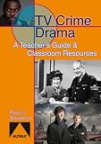 TV Crime Drama: A Teacher's Guide & Classroom Resources