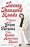 Twenty Thousand Roads: The Ballad of Gram Parsons and His Cosmic American Music